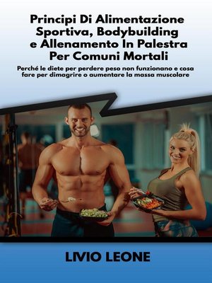 cover image of Principi di alimentazione sportiva, bodybuilding e allenamento in palestra per comuni mortali
